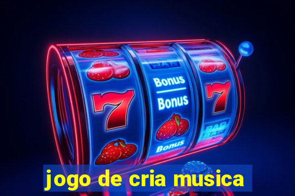 jogo de cria musica